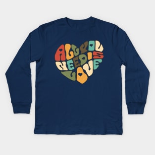 All You Need Is Love Kids Long Sleeve T-Shirt